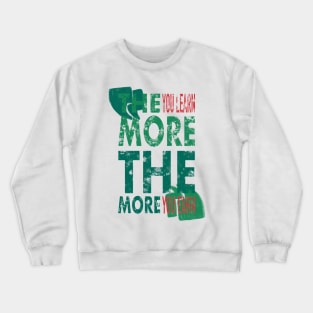 The More You Learn, The More You Earn Crewneck Sweatshirt